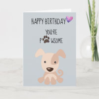 Happy Birthday From The Dog You're Pawsome Paw