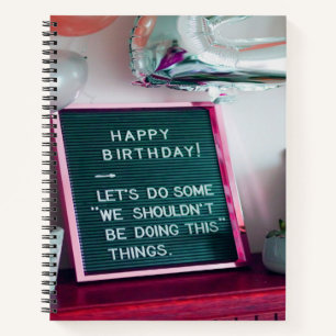 Happy Birthday! Funny Naughty Trouble Notebook