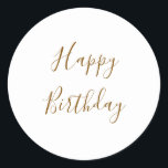 Happy Birthday Gold Custom Colour Text White Classic Round Sticker<br><div class="desc">Designed with golden yellow text template for "Happy Birthday" message which you may edit to customise and also custom colour background!</div>