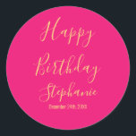 Happy Birthday Gold Hot Pink Custom Name Colours Classic Round Sticker<br><div class="desc">Designed with golden yellow text template for "Happy Birthday" message,  name and day which you may edit to customise and also custom colour background!</div>