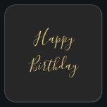 Happy Birthday Golden Yellow Custom Text Black Square Sticker<br><div class="desc">Designed with golden yellow text template for "Happy Birthday" message which you may edit to customise and also custom colour background!</div>