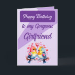 Happy birthday gorgeous girlfriend birds purple card<br><div class="desc">Make your gorgeous girlfriend's day extra special with this adorable birthday card! Featuring two cute lovebirds and the heartfelt message, 'To my gorgeous girlfriend, you’re my everything, ' it’s the perfect mix of sweet and romantic. Whether she loves sentimental surprises or just needs a little reminder of how loved she...</div>
