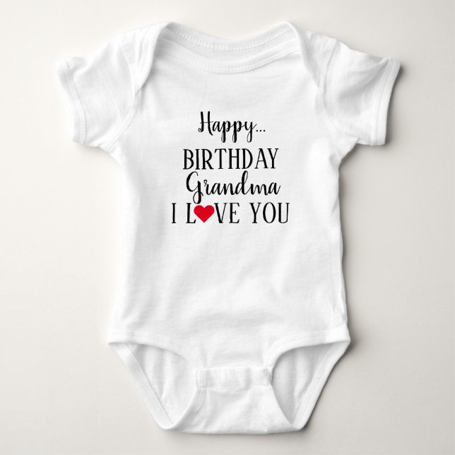 Happy Birthday Grandma I Love You Baby Bodysuit (Front)
