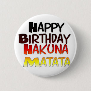 Happy Birthday Hakuna Matata Inspirational graphic 6 Cm Round Badge