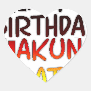 Happy Birthday Hakuna Matata Inspirational graphic Heart Sticker
