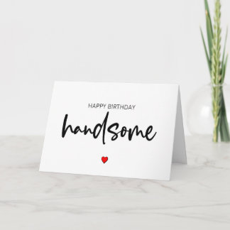 Happy Birthday Handsome, Boyfriend Birthday Card