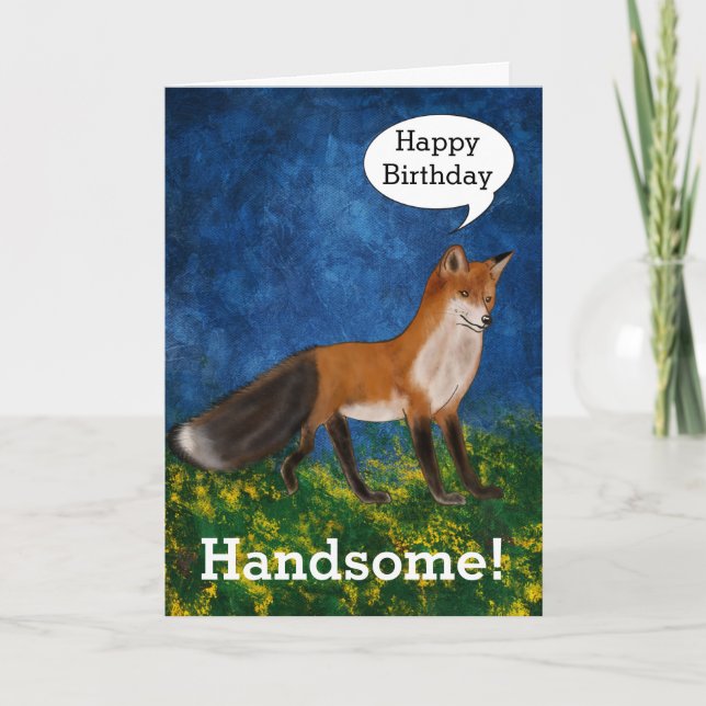 Happy Birthday Handsome Says Gorgeous Fox Card (Front)