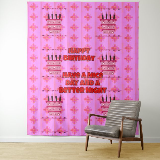 Happy Birthday Have a Nice Day and a Better Night Tapestry (In Situ)