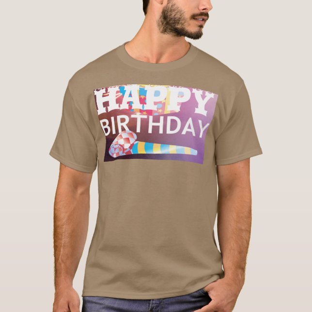Happy Birthday Have a Nice Day Customise T-Shirt (Front)