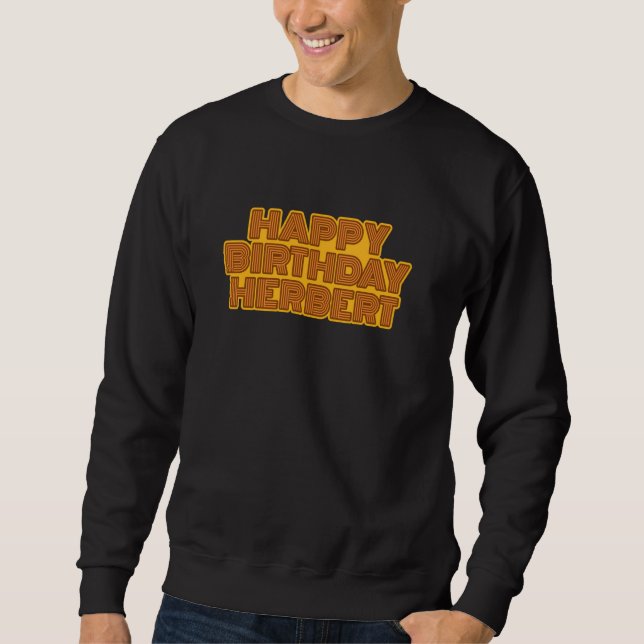 Happy Birthday Herbert Personalised Name Retro Typ Sweatshirt (Front)