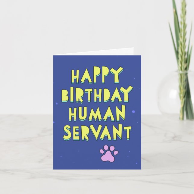 Happy Birthday, human servant, personalise message Card (Front)