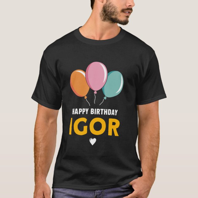Happy Birthday Igor T-Shirt (Front)