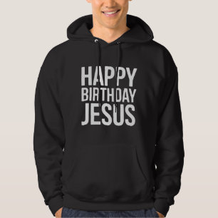 Happy Birthday Jesus Celebration Apparel for All Hoodie