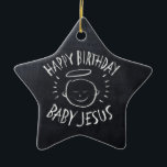 Happy Birthday Jesus - Christian Faith Christ God Ceramic Tree Decoration<br><div class="desc">Sometimes it's nice to remember what "CHRIST"mas is celebrated for. Share the spirit of your faith with others. Find this charming design on other products - just check out our store. There is black chalk version for only on white - a 'White Chalk' version if you would like this product...</div>