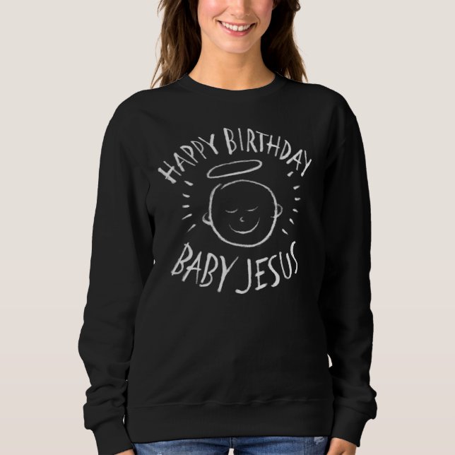 Happy Birthday Jesus - Christmas Chalkboard Chalk Sweatshirt (Front)