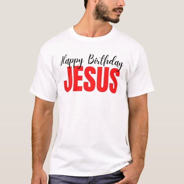 Happy Birthday Jesus Christmas T-Shirt (Front)