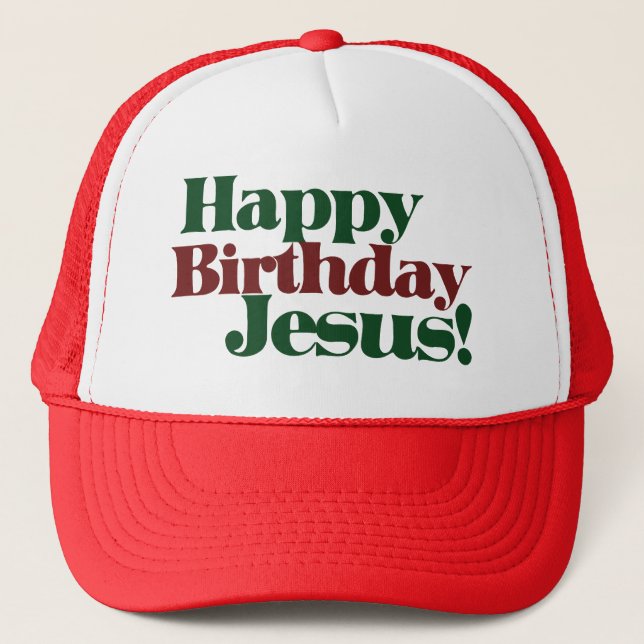 Happy Birthday Jesus it's Christmas Trucker Hat (Front)