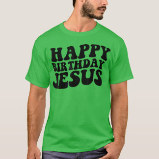 Happy Birthday Jesus, Jesus Happy 40th Birthday Se T-Shirt