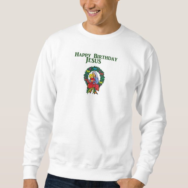 Happy Birthday Jesus Sweatshirt (Front)