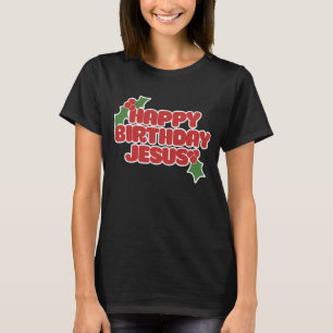 Happy Birthday Jesus T-Shirt