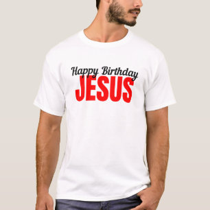 Happy Birthday Jesus T-Shirt