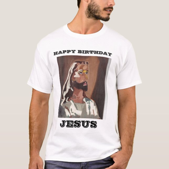 , HAPPY BIRTHDAY, JESUS tee (Front)