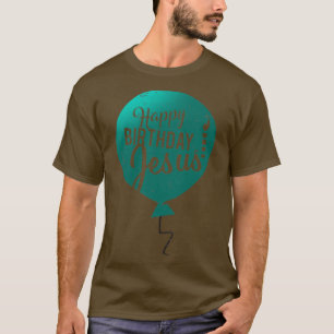 Happy Birthday Jesus true meaning of Christmas for T-Shirt