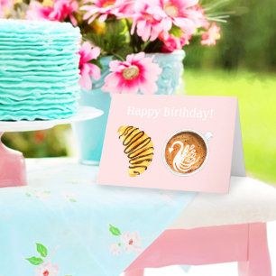 Happy Birthday Latte With Chocolate Croissant Card