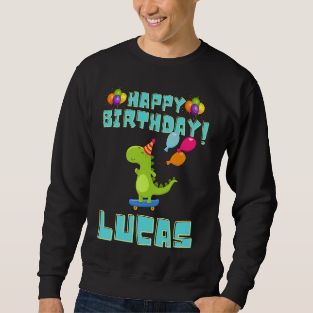 Happy Birthday Lucas Funny Bithday Boys Sweatshirt (Front)