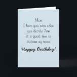 Happy Birthday Mum Mother  Humour Funny Card<br><div class="desc">This design was created though digital art. It may be personalised in the area provide or customising by choosing the click to customise further option and changing the name, initials or words. You may also change the text colour and style or delete the text for an image only design. Contact...</div>