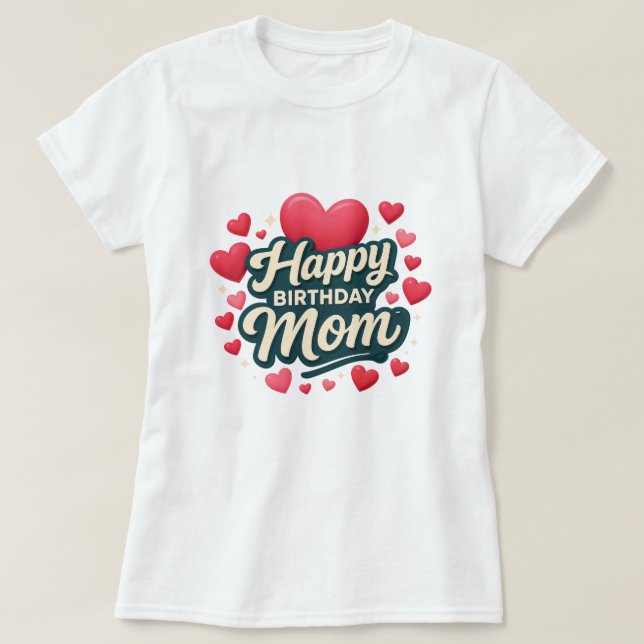 Happy birthday Mum T-Shirt (Design Front)