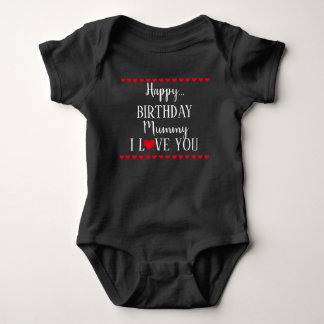 Happy Birthday Mummy I Love You Baby Bodysuit