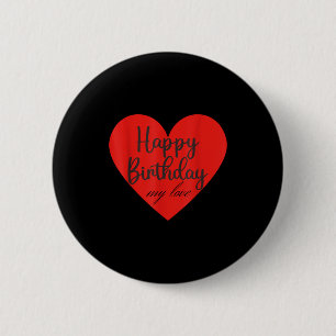 Happy birthday my love 6 cm round badge