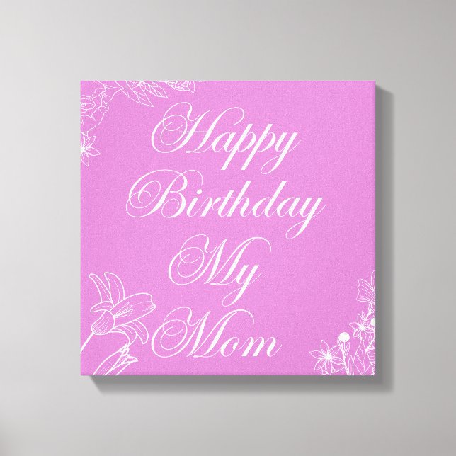 Happy birthday my mum  canvas print (Front)