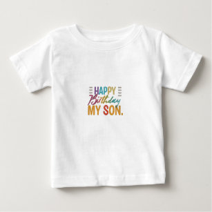 Happy Birthday My Son Baby T-Shirt