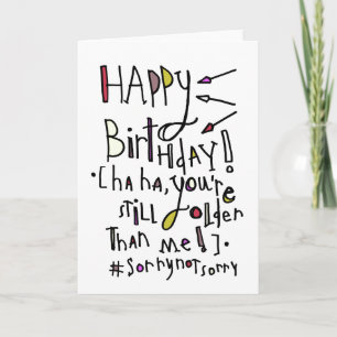 Happy Birthday (Older than me) Card