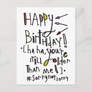 Happy Birthday (Older than me) Postcard