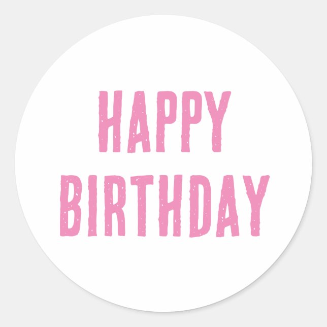 Happy Birthday Pink Girly Custom Colour 2025 Bold Classic Round Sticker (Front)