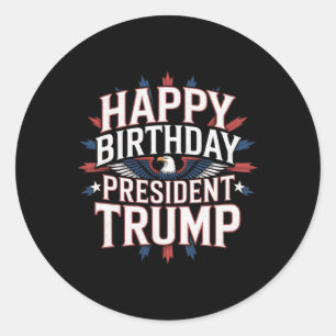 Happy Birthday President Trump - Trump Birthday Pa Classic Round Sticker