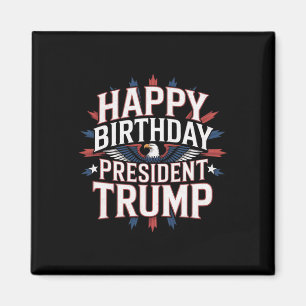 Happy Birthday President Trump - Trump Birthday Pa Magnet