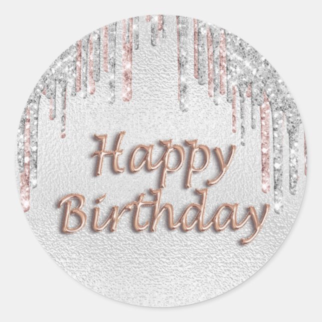 Happy Birthday silver glitter drips rose gold pink Classic Round Sticker (Front)