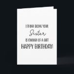 Happy birthday sister! ...funny card<br><div class="desc">Elevate any occasion with our custom greeting cards. Perfect for adding a personal touch,  these cards are ideal for everything from birthdays to holidays. Their versatility is unmatched,  allowing you to create unique messages,  beautiful designs,  and heartfelt sentiments with ease.
Designed By The Arty Apples</div>