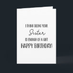 Happy birthday sister! ...funny card<br><div class="desc">Elevate any occasion with our custom greeting cards. Perfect for adding a personal touch,  these cards are ideal for everything from birthdays to holidays. Their versatility is unmatched,  allowing you to create unique messages,  beautiful designs,  and heartfelt sentiments with ease.
Designed By The Arty Apples</div>
