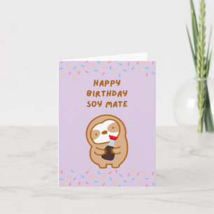 Happy Birthday Soulmate Soy Sauce Sloth Card
