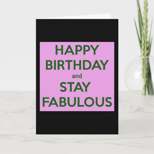 HAPPY BIRTHDAY/STAY FABULOUS-LOVE U AS YOU ARE! CARD (Front)