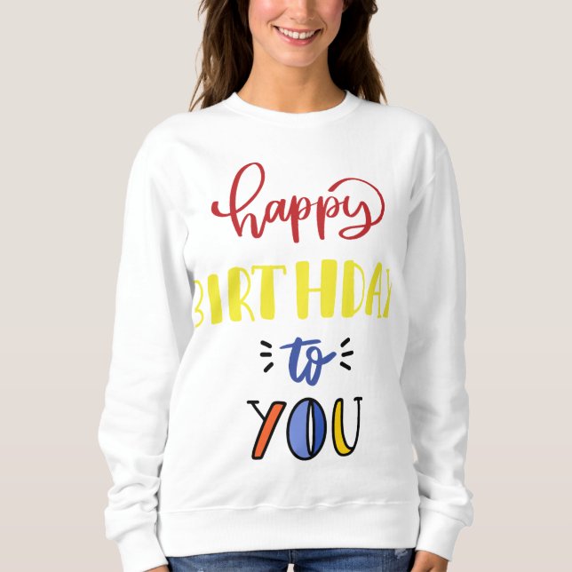 Happy Birthday Sweatshirt (Front)