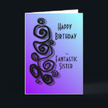 Happy birthday to a fantastic sister swirls colorf card<br><div class="desc">Happy birthday to a fantastic sister swirls graphic on purple and turquoise colourful background fully customise-able.</div>