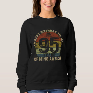 Happy Birthday To Me 95 Years Of Being Awesome 95t Sweatshirt