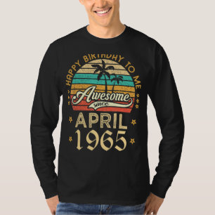 Happy Birthday To Me Awesome Since April 1965 Retr T-Shirt
