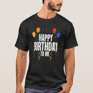 Happy Birthday To Me  Birthday Party 3 T-Shirt